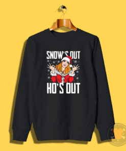 Santa Girl Snow’s Out Ho’s Out Christmas Sweatshirt