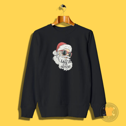 Santa Is My Homeboy Christmas Sweatshirt