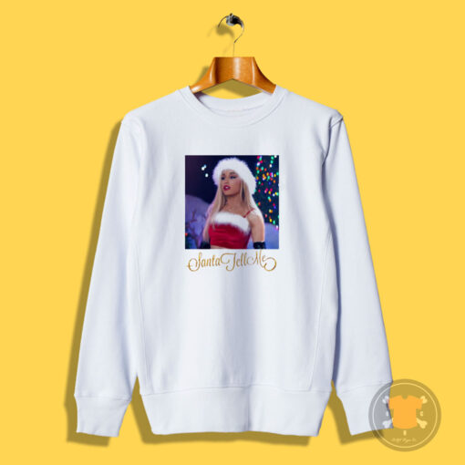 Santa Tell Me’ by Ariana Grande Sweatshirt
