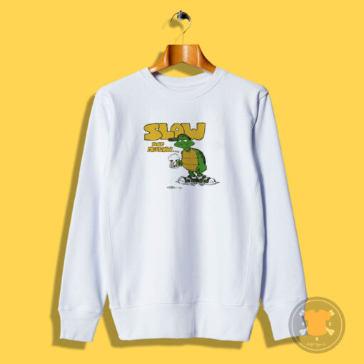 Slow But Mellow Crazy Sweatshirt