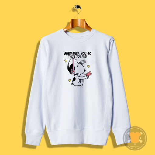 Snoopy Wherever You Go There You Are Sweatshirt