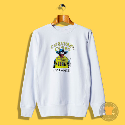 Stream Chinatown Market Casino It's A Gamble Sweatshirt