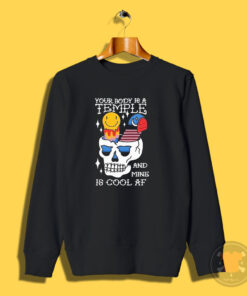 Stream Shirt Your Body Is A Temple And Mine Is Cool Af Sweatshirt