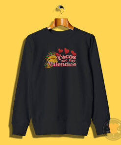 Tacos Are My Valentine Sweatshirt