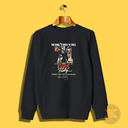 The King Of Rock N Roll 71 Years Of 1953 2024 Elvis Sweatshirt