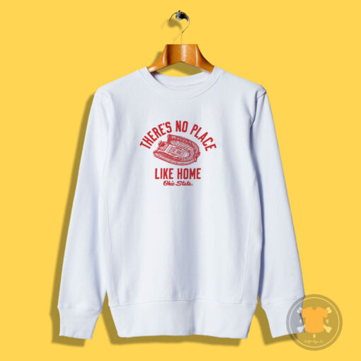 There’s No Place Like Home Ohio State Sweatshirt