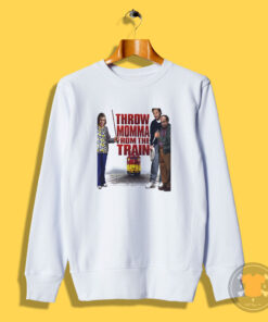 Throw Momma From The Train Movie Sweatshirt