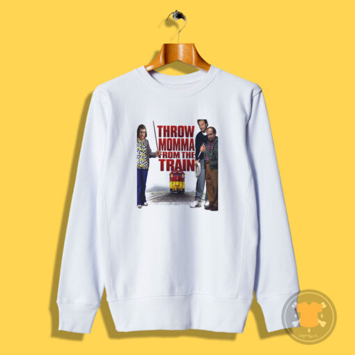 Throw Momma From The Train Movie Sweatshirt