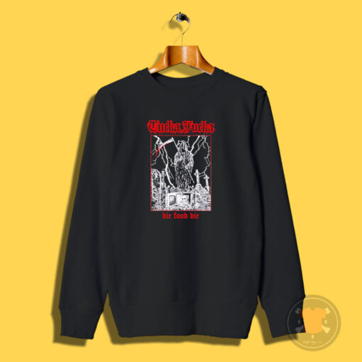 Tucka Fucka Graveyard die Food Die Sweatshirt