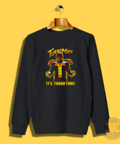 Turbo Man Its Turbo Time Sweatshirt