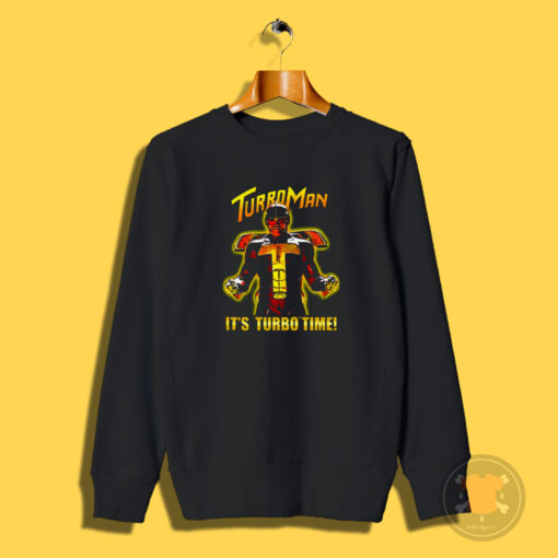 Turbo Man Its Turbo Time Sweatshirt