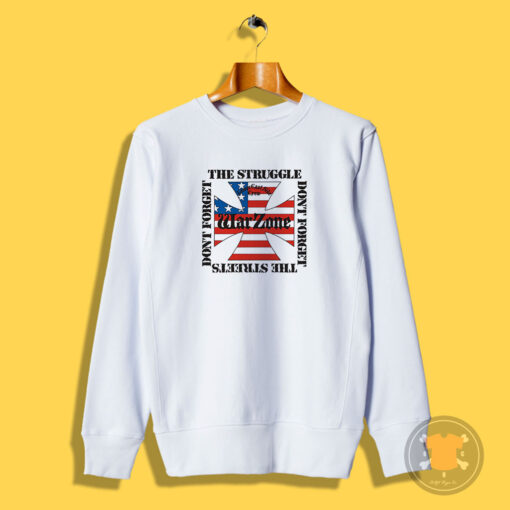 Warzone Don’t Forget The Struggle Don’t Forget The Streets Sweatshirt