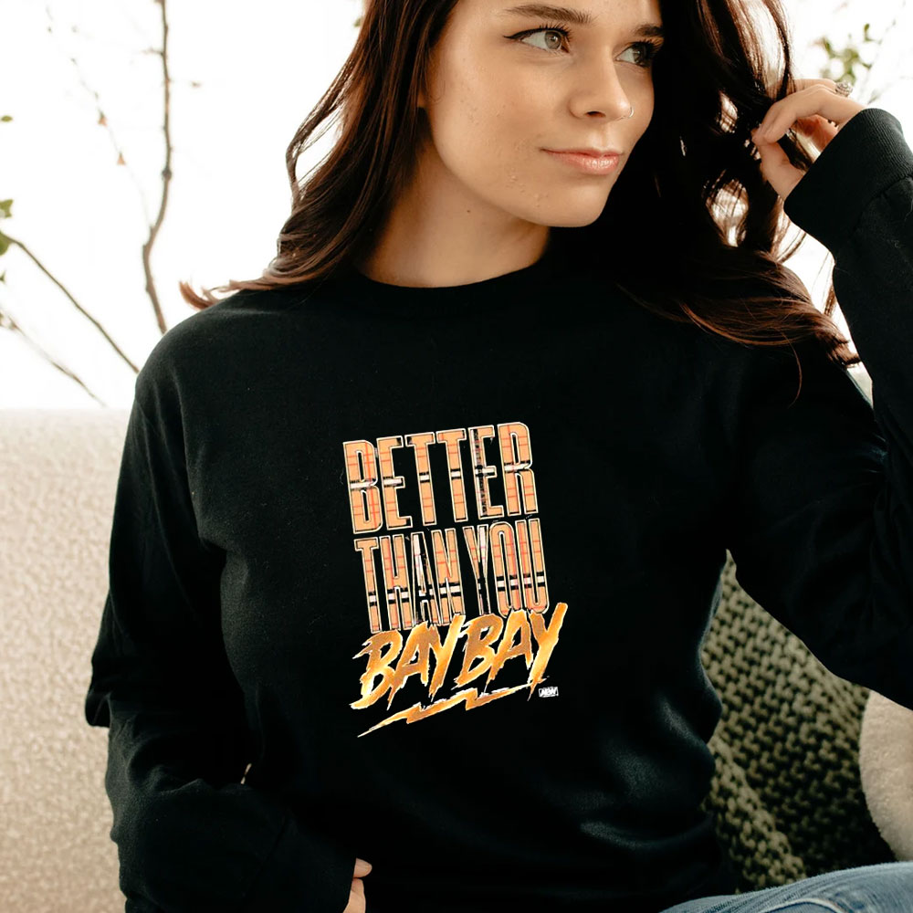 Better Than You Bay Bay Long Sleeve