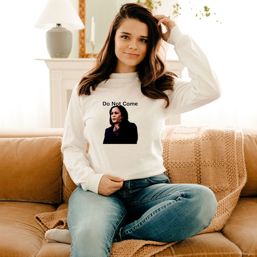 Kamala Harris Do Not Come Long Sleeve