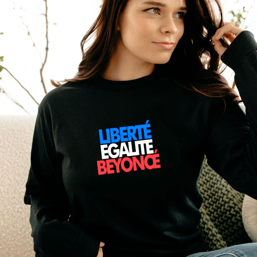 Liberte Egalite Beyonce Long Sleeve