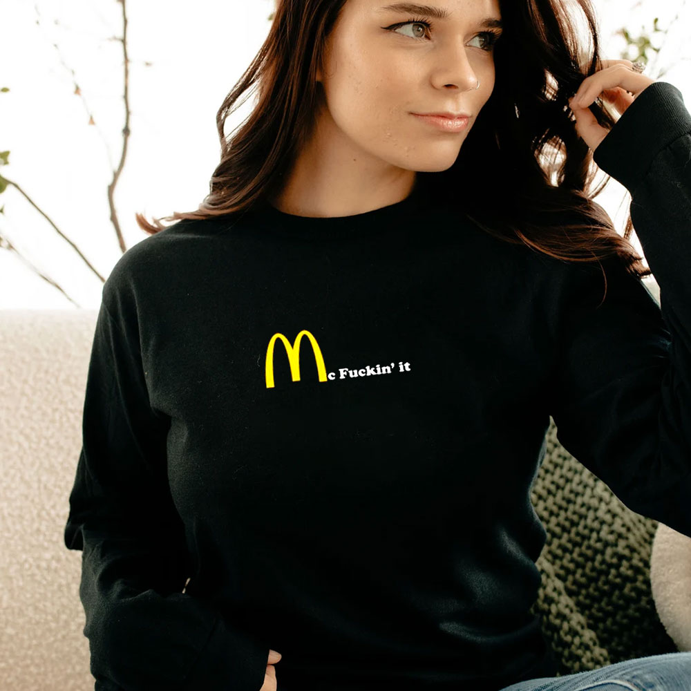 Mc fuckin' It McDonald Long Sleeve