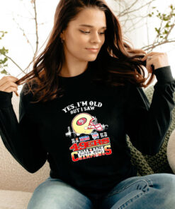 Yes Im Old But I Saw 49ers Back2back Super Bowl Champions Long Sleeve