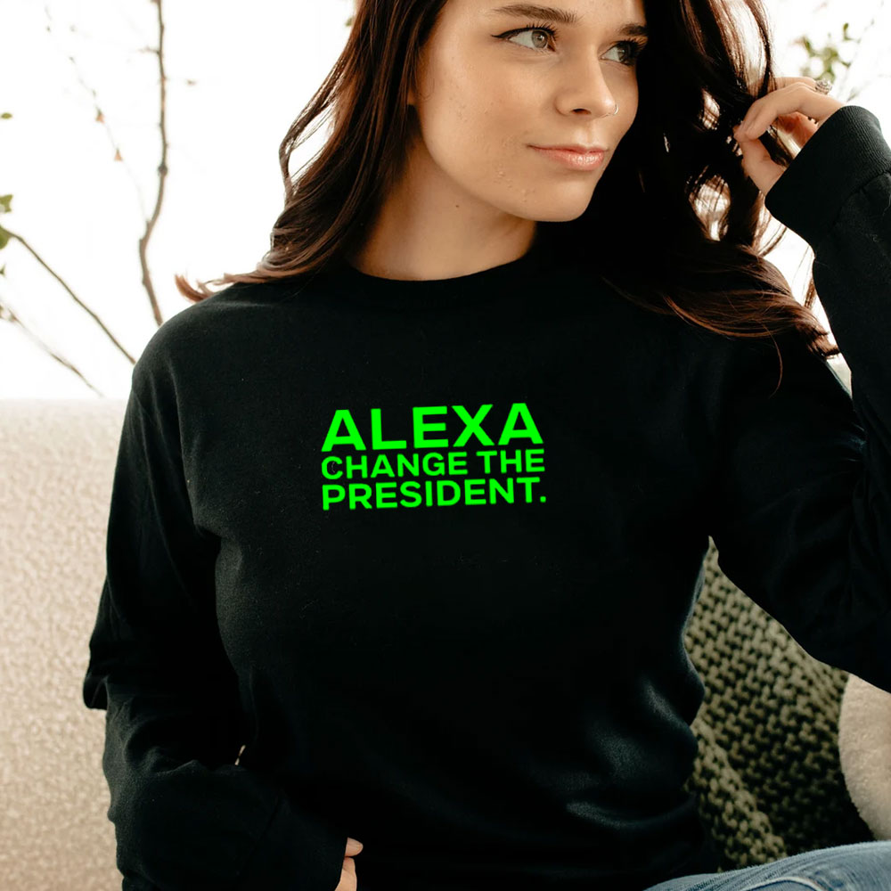 Alexa Change The President Long Sleeve