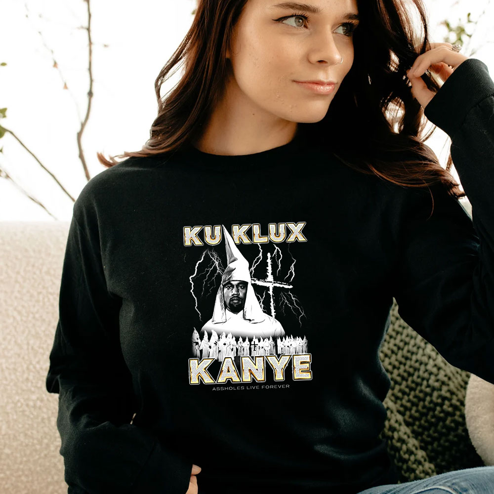 Assholes Live Forever Ku Klux Kanye Long Sleeve