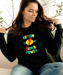 Autism Is My Super Power Long Sleeve