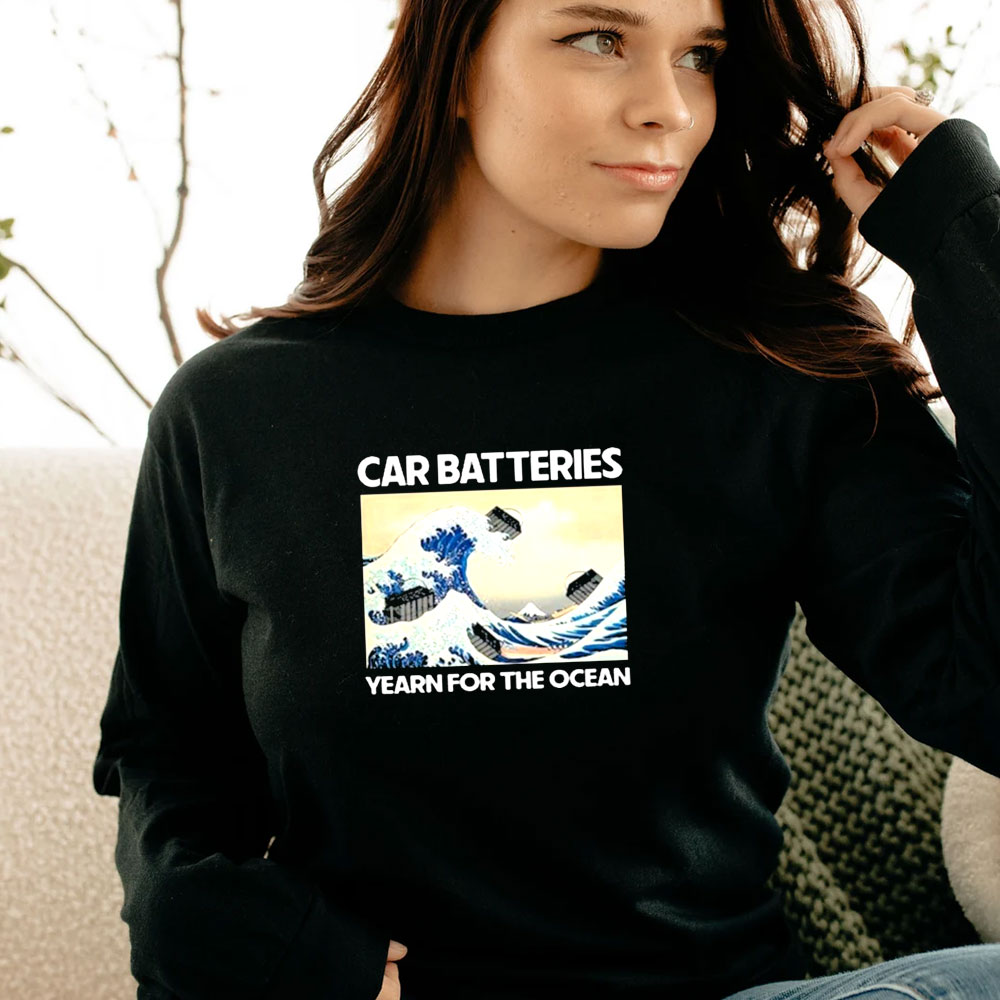 Car Batteries Yearn For The Ocean Long Sleeve