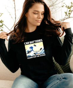 Car Batteries Yearn For The Ocean Long Sleeve