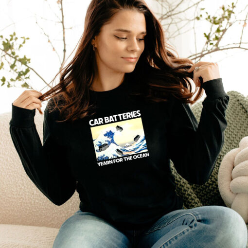 Car Batteries Yearn For The Ocean Long Sleeve