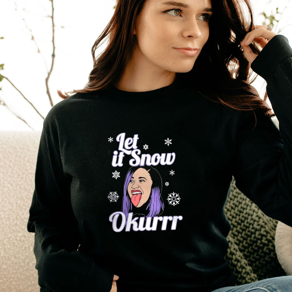 Cardi B Let It Snow Okurrr Christmas Long Sleeve