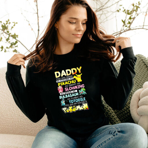 Daddy You Are As Strong As Pikachu Favorite Pokemon Long Sleeve