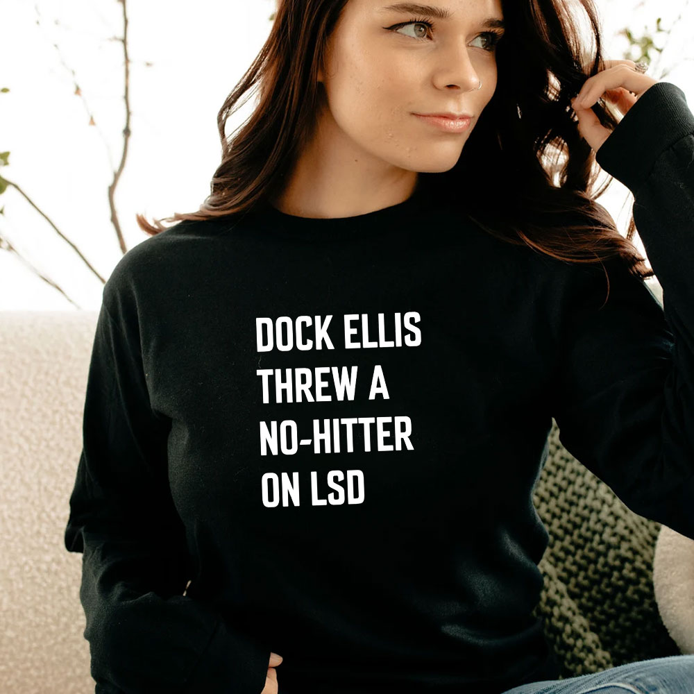 Dock Ellis Threw A No Hitter Long Sleeve