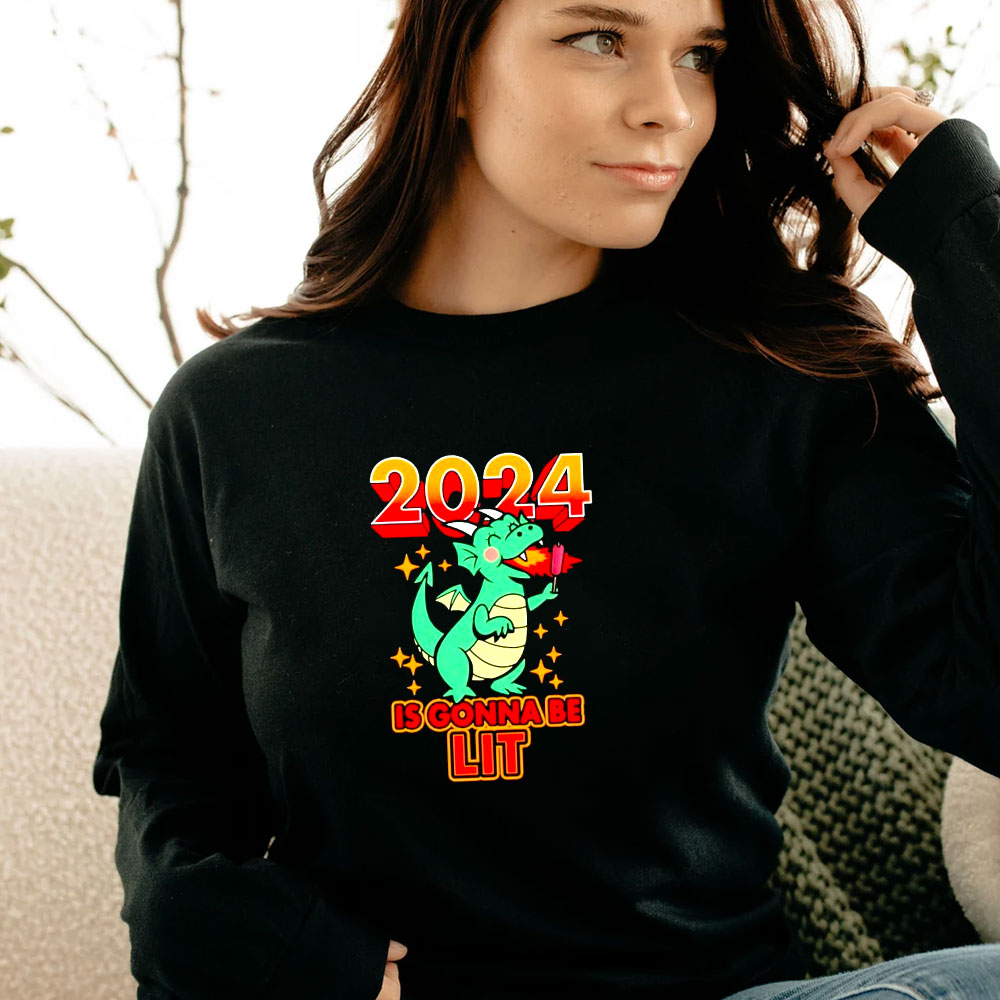 Dragon 2024 Is Gonna Be Lit New Year Funny Long Sleeve