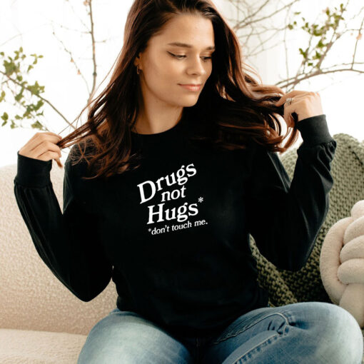 Drugs Not Hugs Don’t Touch Me Long Sleeve