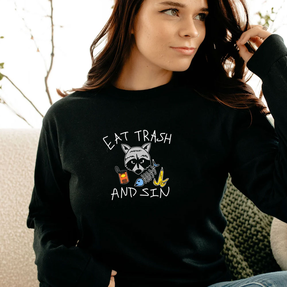 Eat Trash And Sin Long Sleeve