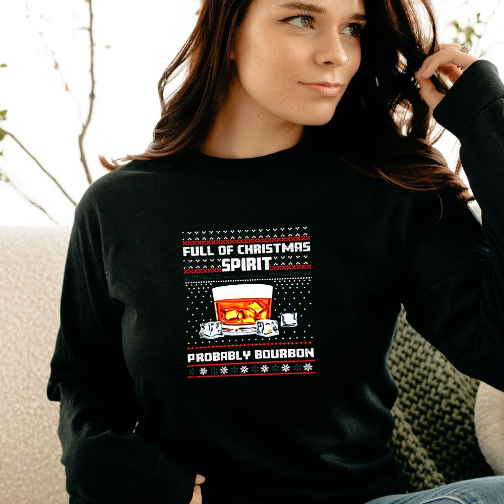 Full Of Christmas Spirit Probably Bourbon Long Sleeve