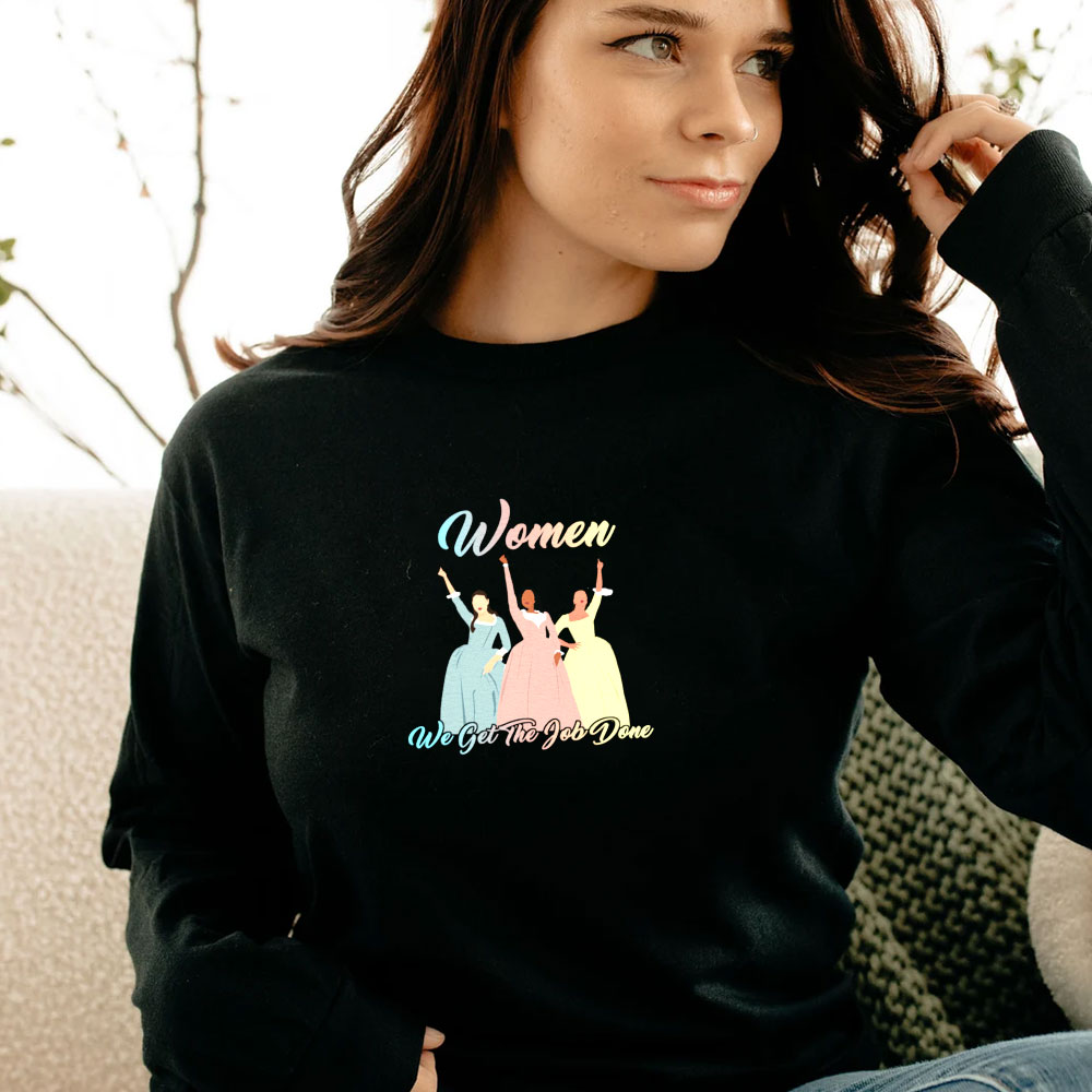 Hamilton Schuyler Sisters Women We Get The Job Done Long Sleeve