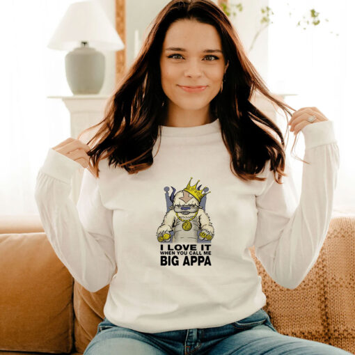 I Love It When You Call Me Big Appa Long Sleeve