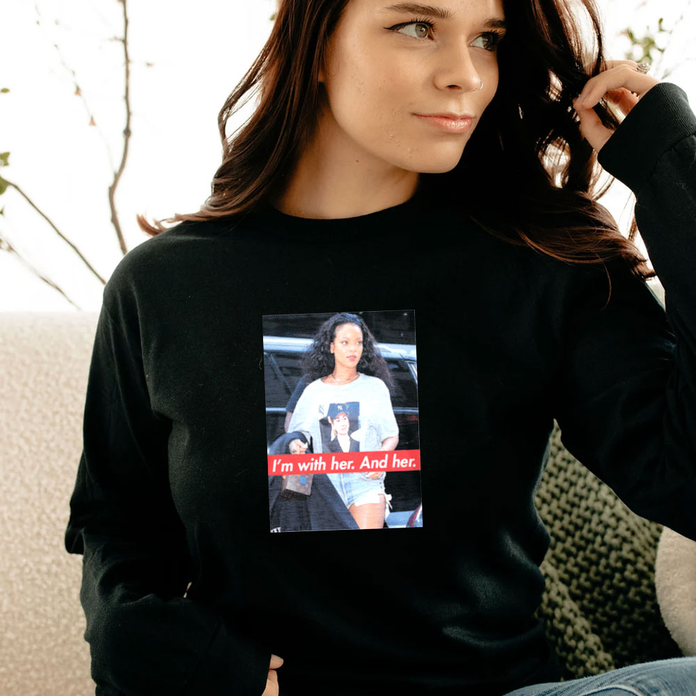 I’m With Her And Her Rihanna Hillary Clinton Long Sleeve