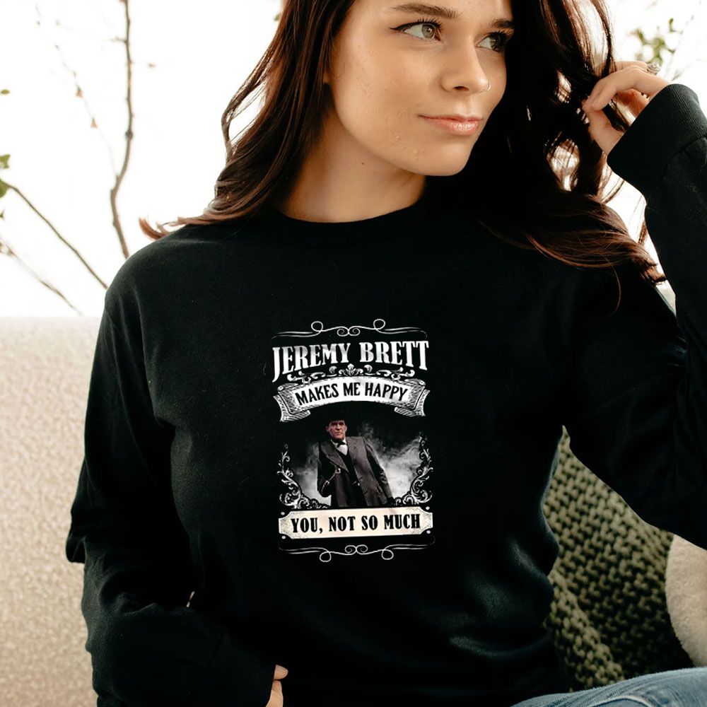 Jeremy Brett Makes Me Happy Long Sleeve