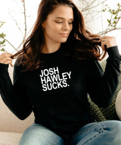 Josh Hawley Sucks Long Sleeve