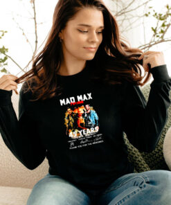 Mad Max Furiosa 45 Years 1979 2024 Thank You For The Memories Long Sleeve