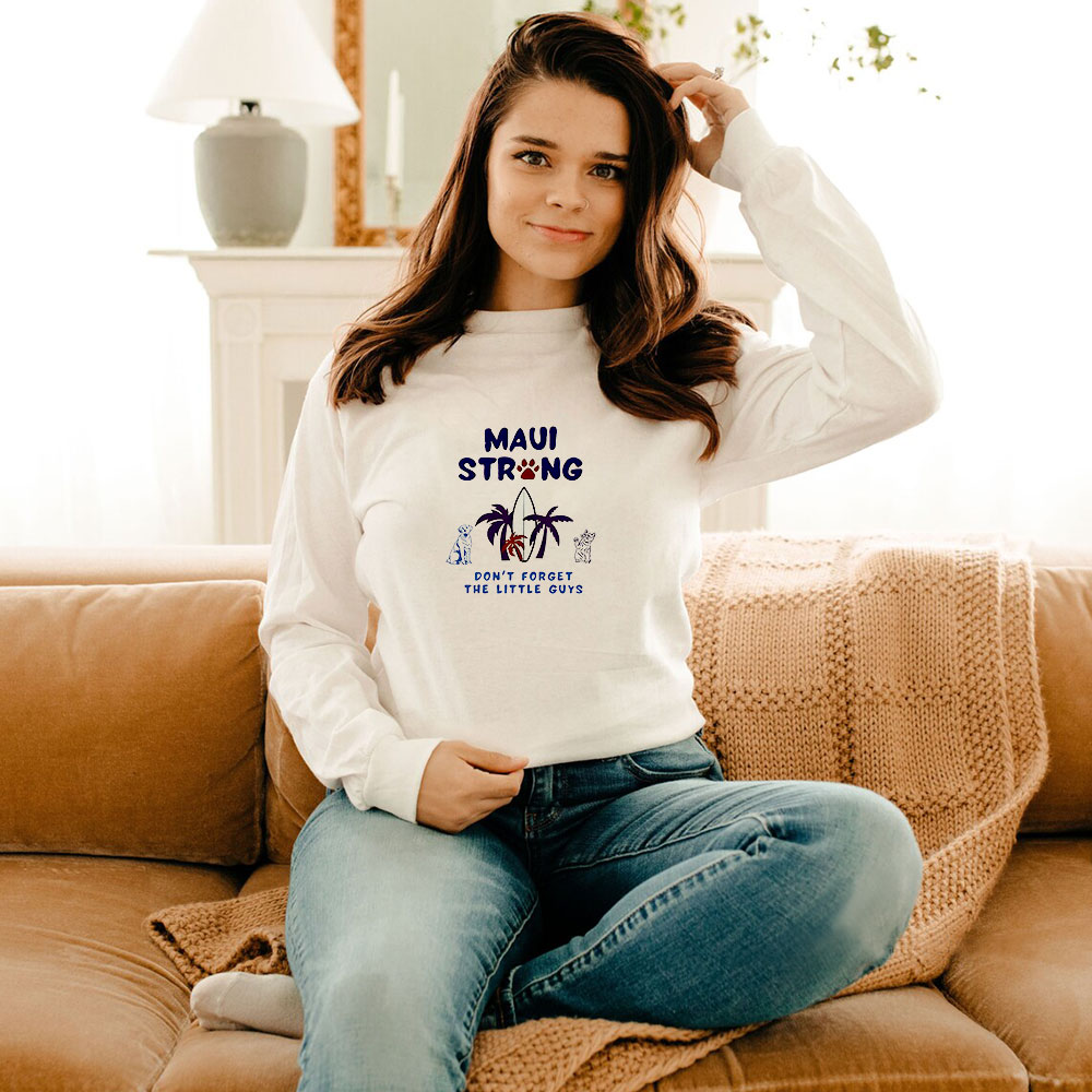 Maui Strong Dont Forget The Little Guys Cat And Dog Long Sleeve