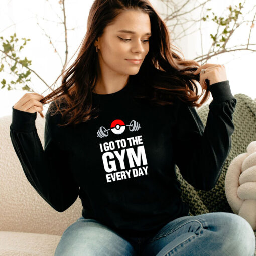 Pokemon I Go To The Gym Every Day Long Sleeve