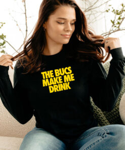 The Bucs Make Me Drink Long Sleeve