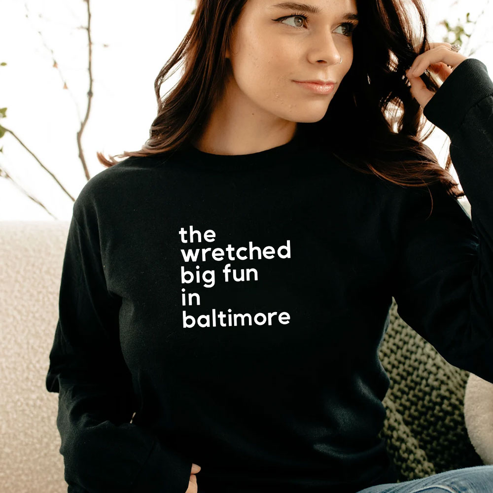 The Wretched Big Fun In Baltimore Long Sleeve