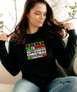 Yes I’m Italian Yes I Celebrate Christmas Long Sleeve