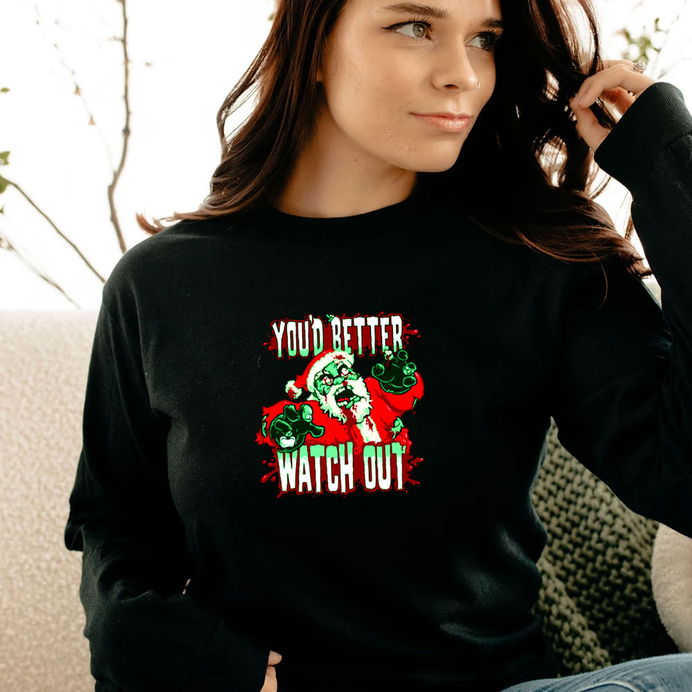 Youd Better Watch Out Horror Santa Claus Bloody Christmas Long Sleeve