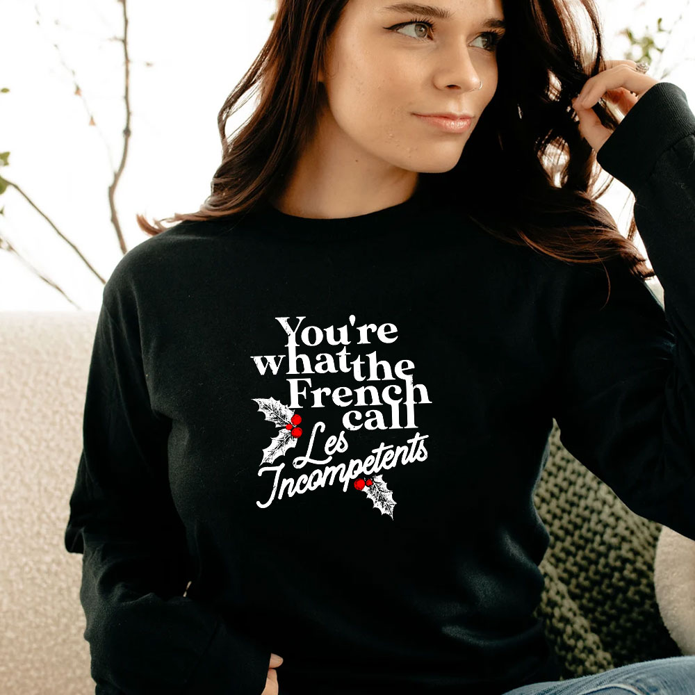 You're What The French Call Les Incompetents Long Sleeve