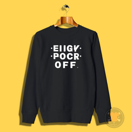 Eiigy Pocr Off Sweatshirt