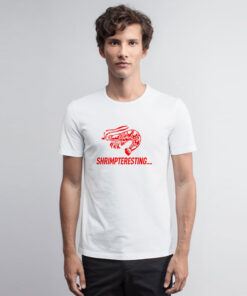 Shrimpteresting T Shirt