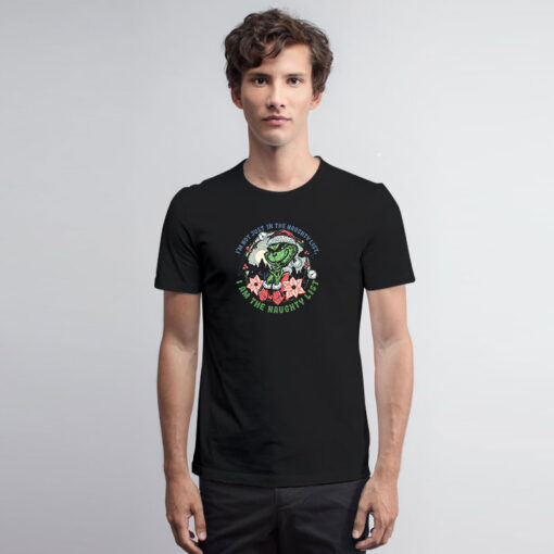 I Am the Naughty List Grinch T Shirt